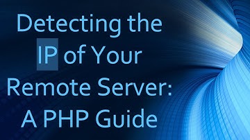Detecting the IP of Your Remote Server: A PHP Guide