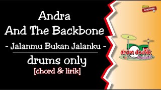 Andra And The Backbone - Jalanmu Bukan Jalanku (drums only) [chord \u0026 lirik]