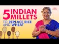 Indian millets to replace wheat and rice 5 nutrientpacked indian millet recipes  dr hansaji