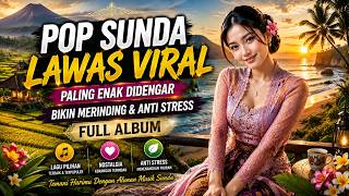 POP SUNDA LAWAS VIRAL PALING ENAK DIDENGAR BIKIN MERINDING DAN ANTI STRES FULL ALBUM