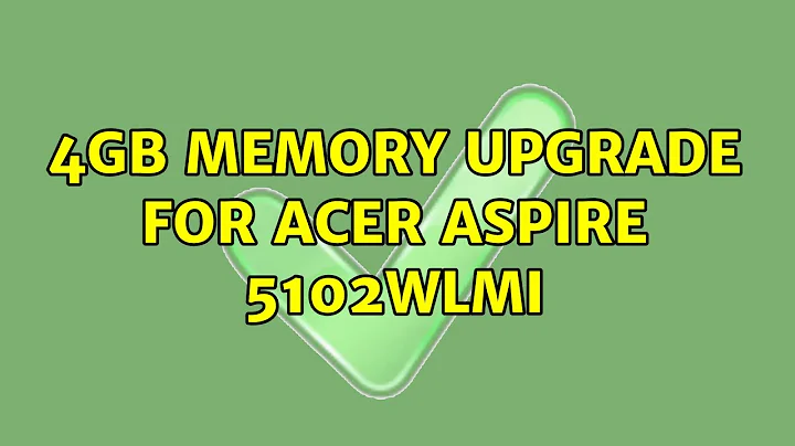 4GB Memory Upgrade for Acer Aspire 5102WLMi