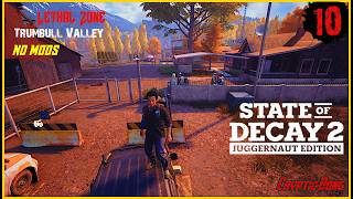 Trumbull Valley | Part 10 | Lethal Zone | State Of Decay 2 | No Commentary