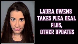 Laura Owens Takes Plea Deal In Criminal Case- Other Updates