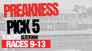 Preakness Day Late Pick 5 | Races 9-13 | May 18, 2024