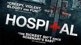 The Hospital Horror Movie - Full Length 2013 Uncut U.S. Version - ADULT SUBJECT MATTER