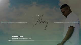 DJ Mshega x Dominic Neill - Do For Love (Official Audio)