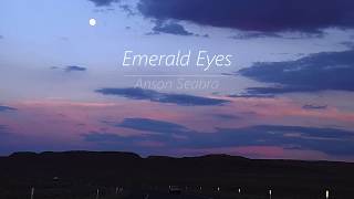 Anson Seabra - Emerald Eyes (가사해석)