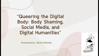 “Queering the Digital Body: Body Shaming, Social Media, and Digital Humanities” | Paper 204 |