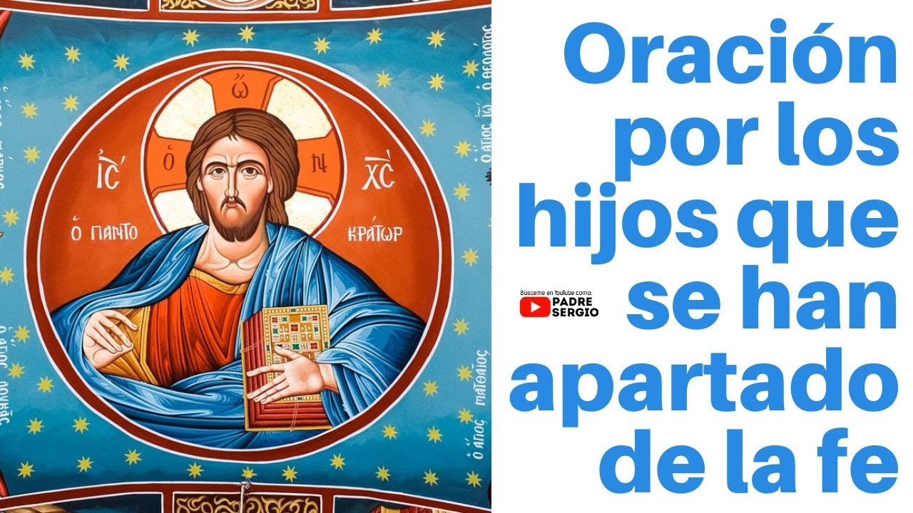 Oración por los hijos que se han apartado de la fe - YouTube