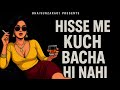 Hisse Me Kuch Bacha Hi Nahi FEEL THE LYRICS 2025 EMOTIONAL RAP SONG SAD SHAYARI SONG