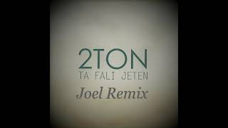 2Ton - Ta Fali Jeten ( Joel Remix )