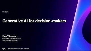 AWS re:Invent 2023 - Generative AI for decision-makers (TNC214)
