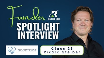 🎙️ Class 23 Founder Spotlight: Rikard Steiber, Founder & CEO of GoodTrust
