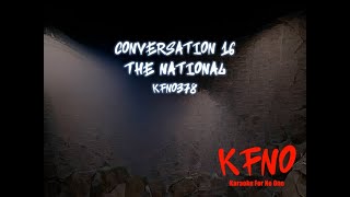 The National - Conversation 16 [karaoke]