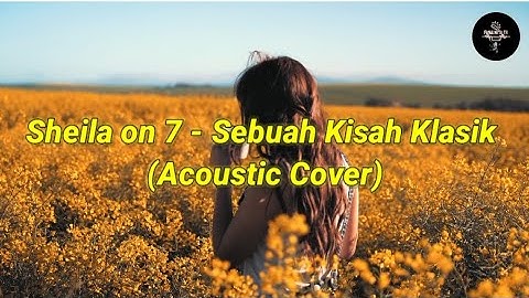Sebuah Kisah Klasik - Sheila On 7 (Acoustic Cover)