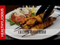 Chicken Tikka Masala | Chicken Tikka Kebab | Indian Recipe |Healthylicious