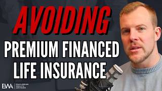 The Hidden Risks of Premium Financed Life Insurance