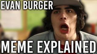 Evan Burger Meme Explained