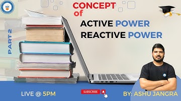 Concept of ACTIVE & REACTIVE Power