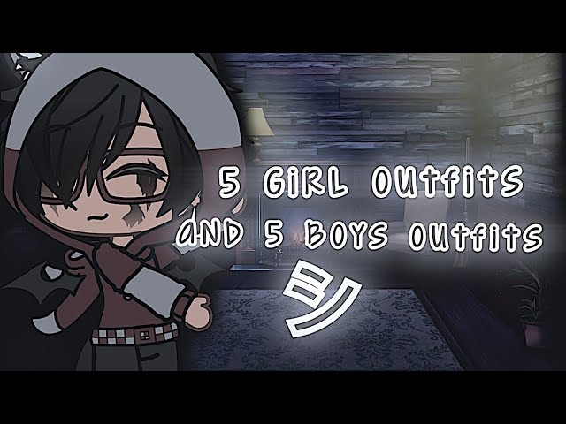 5 Boy Outfits And 5 Girl Outfits For Gacha Life Pls Read Description Youtube