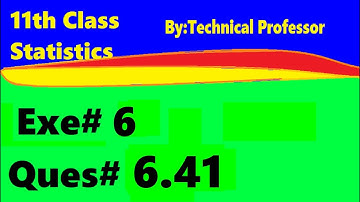 11th class Statistics, ch6, exercise6 , Question 6.41,chapter 6 Probability,ch#6,1st year stats,q 41