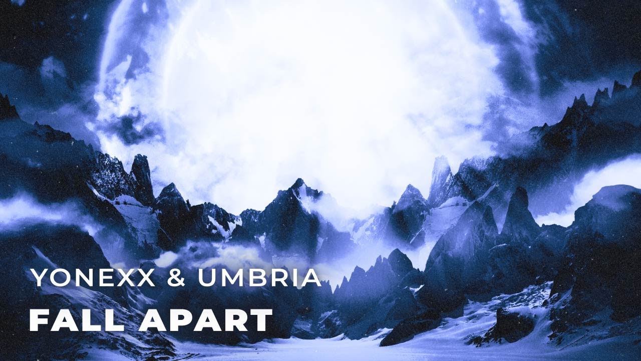 Yonexx & Umbria - Fall Apart