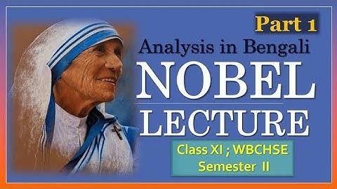 NOBEL LECTURE - PART-1 // CLASS-11 // SEMESTER -II // Complete line wise Bengali explanation