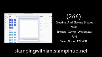 (266) Creating And Saving Shapes With Canvas Workspace And Scan N Cut