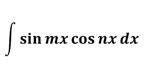 Integral of sin mx cos nx