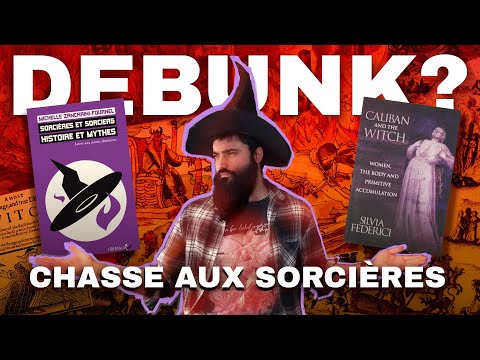 Debunk les Chasses aux Sorcières ? (Guérisseuses, Capitalisme, Féminisme et antiféminisme…)