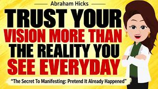 Trust Your Vision More Than The Reality You Face Everyday ✅Abraham Hicks 2026