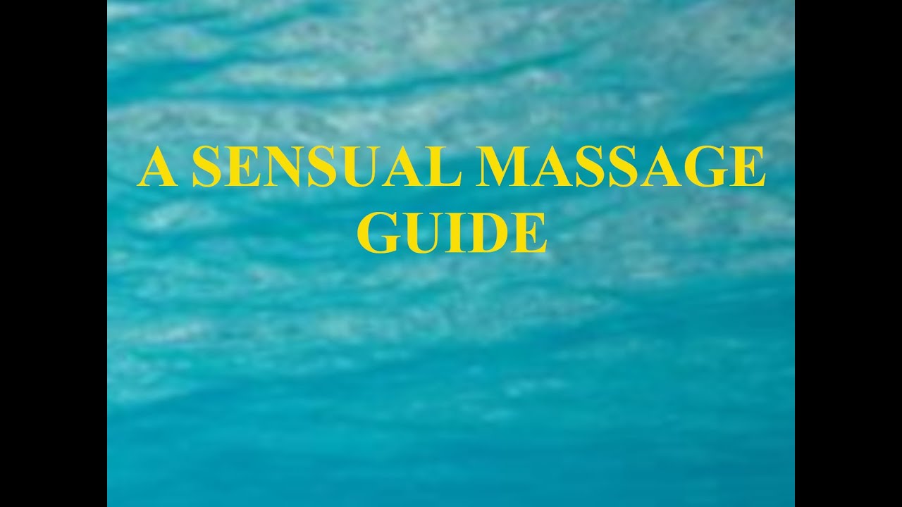 A SENSUAL MASSAGE GUIDE YouTube A SENSUAL MASSAGE GUIDE YouTube