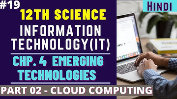 #19 12th Science Information Technology Chapter 4 Part 2 Cloud Computing | Class 12 IT New Syllabus