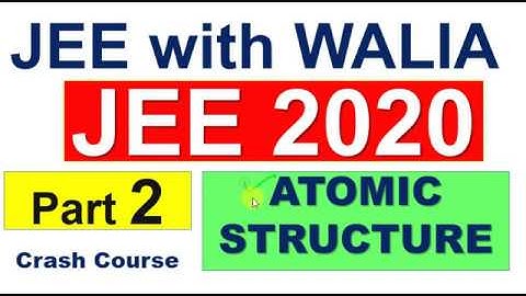 atomic structure | crash course | lecture 2 | jee main | free chemistry | anirudh walia | neet