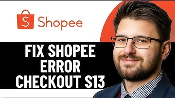 HOW TO FIX SHOPEE ERROR CHECKOUT S13  | EASY FIX - 2025