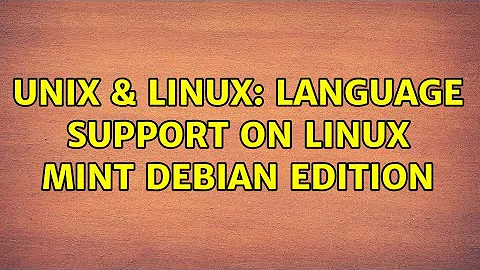 Unix & Linux: Language Support on Linux Mint Debian Edition