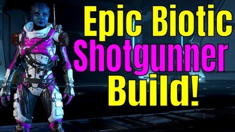 MASS EFFECT: ANDROMEDA - The BEST BIOTIC BUILD! | Biotic Shotgunner Class Build Guide