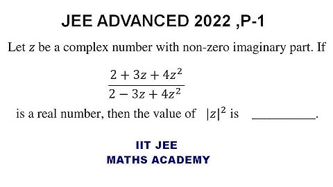 JEE ADVANCED 2022 |  MATHS  SOLUTION | COMPLEX NUMBER | RS SIR | IIT JEE MATHS ACADEMY