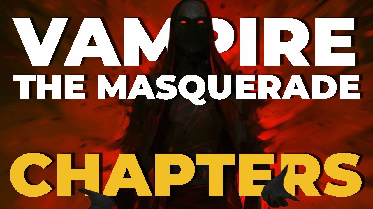 Let's Take a Look at Vampire: The Masquerade — CHAPTERS 