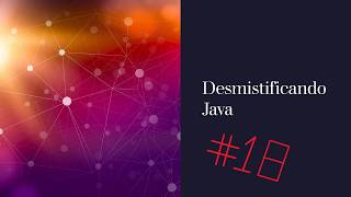 Aula 18 - Pacotes em Java (Packages) | Curso Desmistificando Java