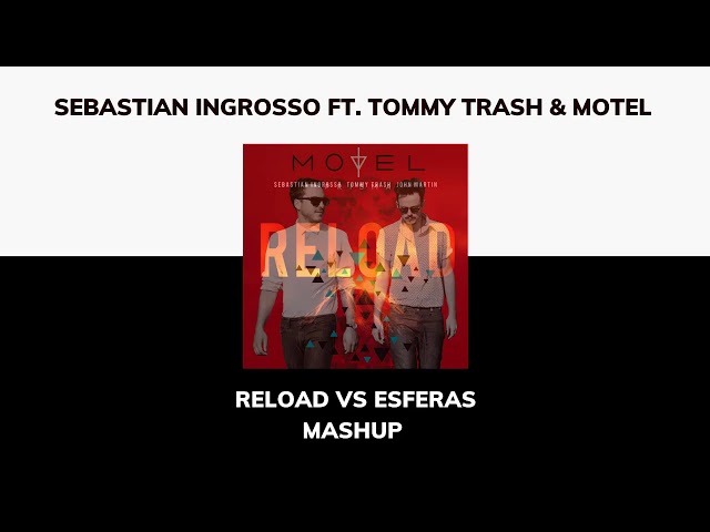 Sebastian Ingrosso Ft  Tommy Trash Y Motel - Esferas vs Reload (Cesar Castilla Mashup) class=