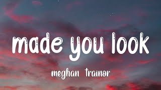 Meghan Trainor - Made You Look Lyrics