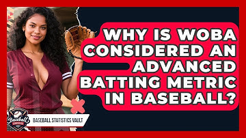 Why Is wOBA Considered An Advanced Batting Metric In Baseball? - Baseball Statistics Vault