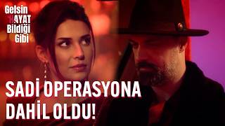 Sadi, Operasyona Dahil Oldu Yine - Gelsin Hayat Bildiği Gibi