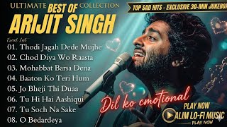 Best Of Arijit Singh  Arijit Singh Hits Song  30min Of Nonstop Bollywood Sad  slowedreverb