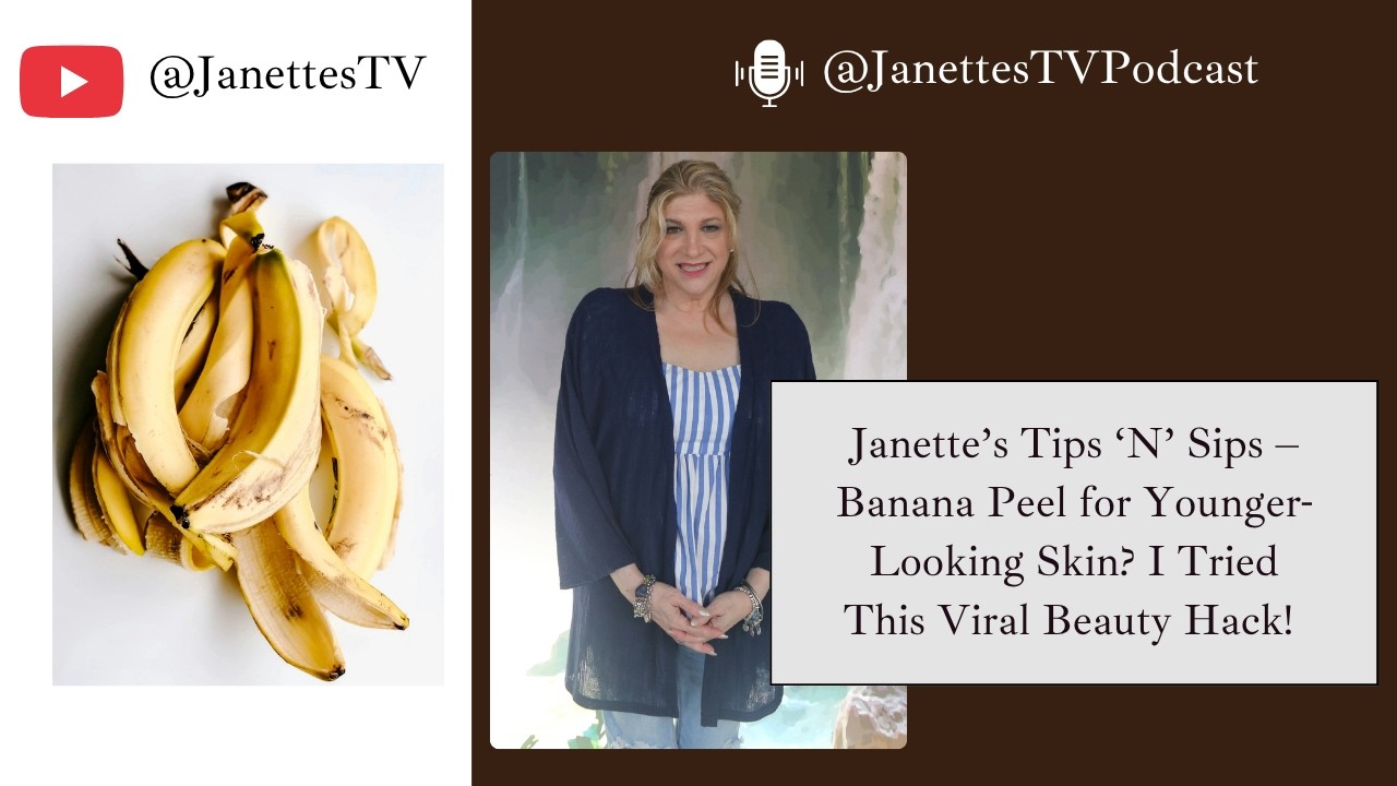 Janette’s Tips ’N’ Sips: Banana Peel for Younger-Looking Skin? I Tried This Viral Beauty Hack! 🍌✨