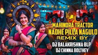 MAHENDRA TRACTOR NADHE DJ SONG REMIX BY DJ CHINNA BOLTHEY \u0026 DJ BALAKRISHNA BLP