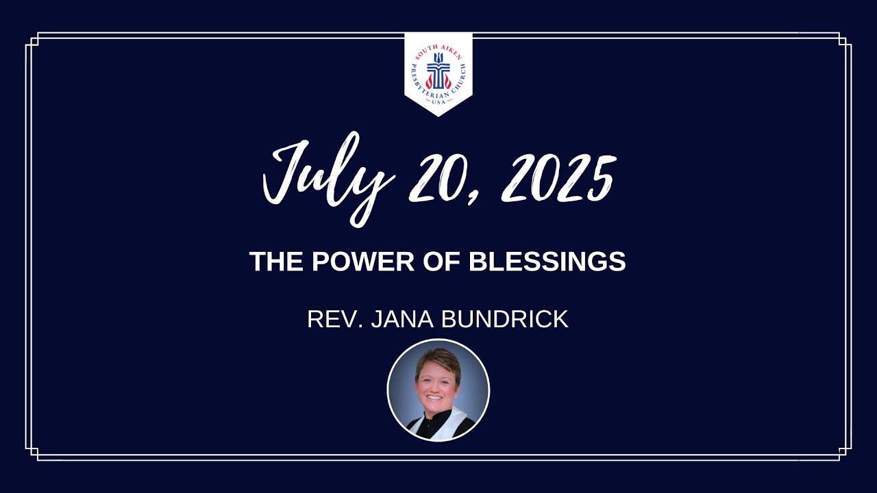 SAPC July 20, 2025, "The Power of Blessings" Rev. Jana Bundrick