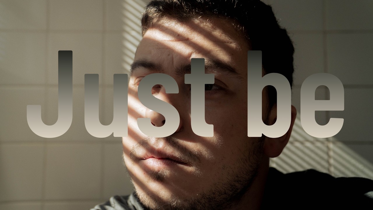 Just be
