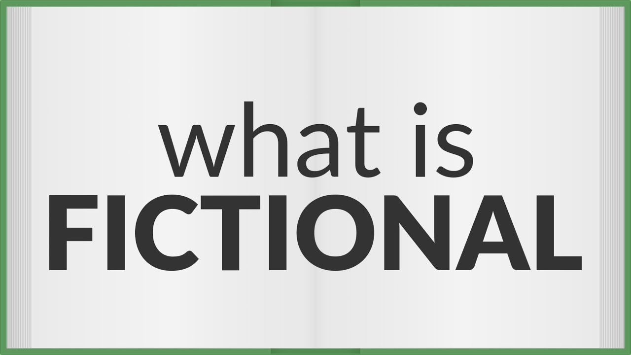 Fictional meaning of Fictional YouTube Fictional meaning of Fictional YouTube